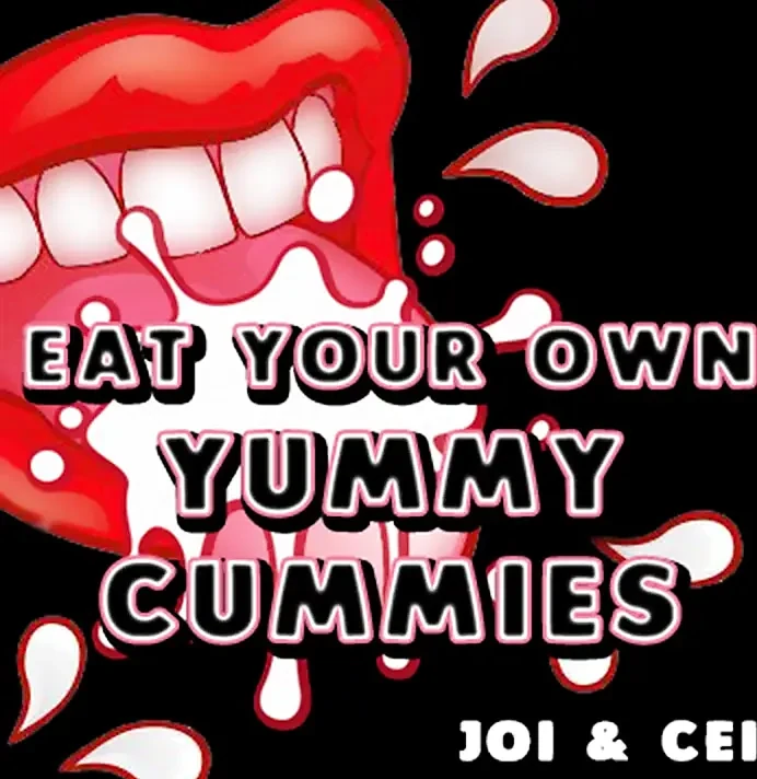 AUDIO ONLY - Eat your own Yummy Cummies JOI CEI
