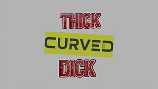 76curvynthick - Curved Thick Dick Trick Cum Ass Balls Prick