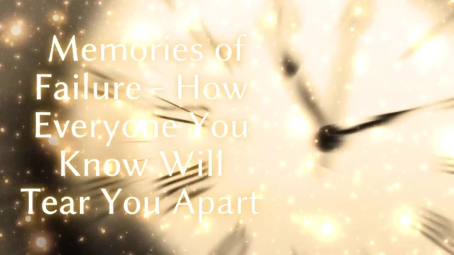 Memories of Failure - How Everyone You Know Will Tear You Apart