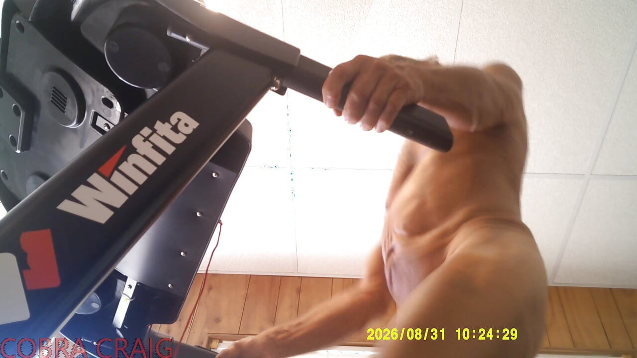 8-31-2026 NAKED TREAD MILL AND WHY COBRA CRAIG DOESN'T LIKE TO GO TO BED EARLY. AFRAID HE WON'T GET ANOTHER DAY.