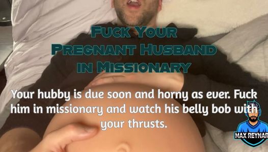 Fuck Your Pregnant Husband in Missionary