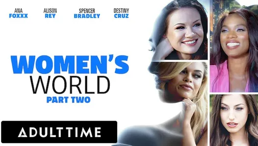 大人の時間-女性の世界ana foxxx、アリソン・レイ、スペンサー・ブラッドリー、デスティニー・クルーズ-パート2