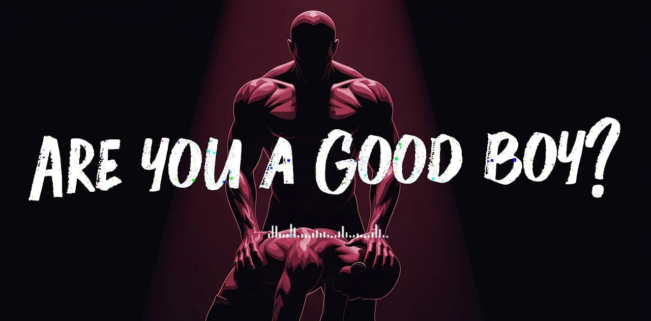 Are You a Good Boy?