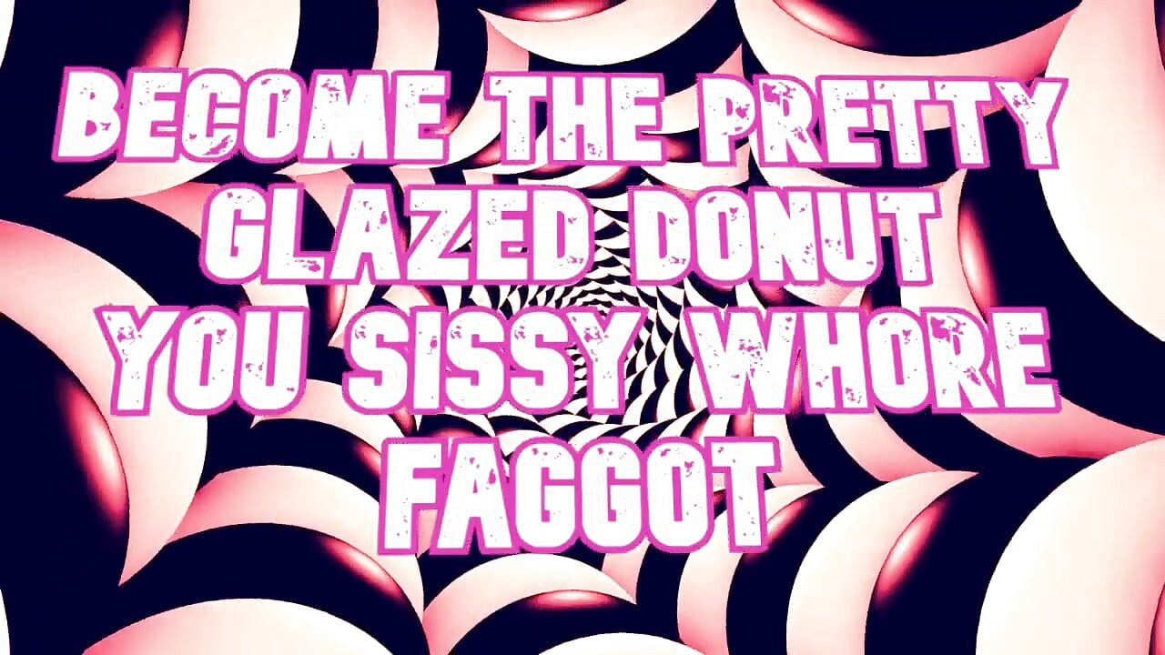 Bliv den smukke glaserede doughnut, din sissy luder bøsse
