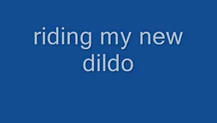 riding new dildo