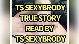 TRUE SEX STORY READ BY TS SEXYBRODY