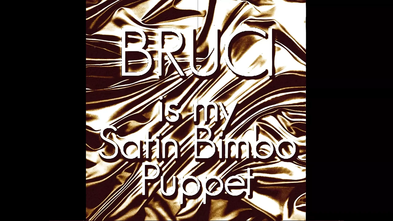 Bruci is my Satin Bimbo Puppet