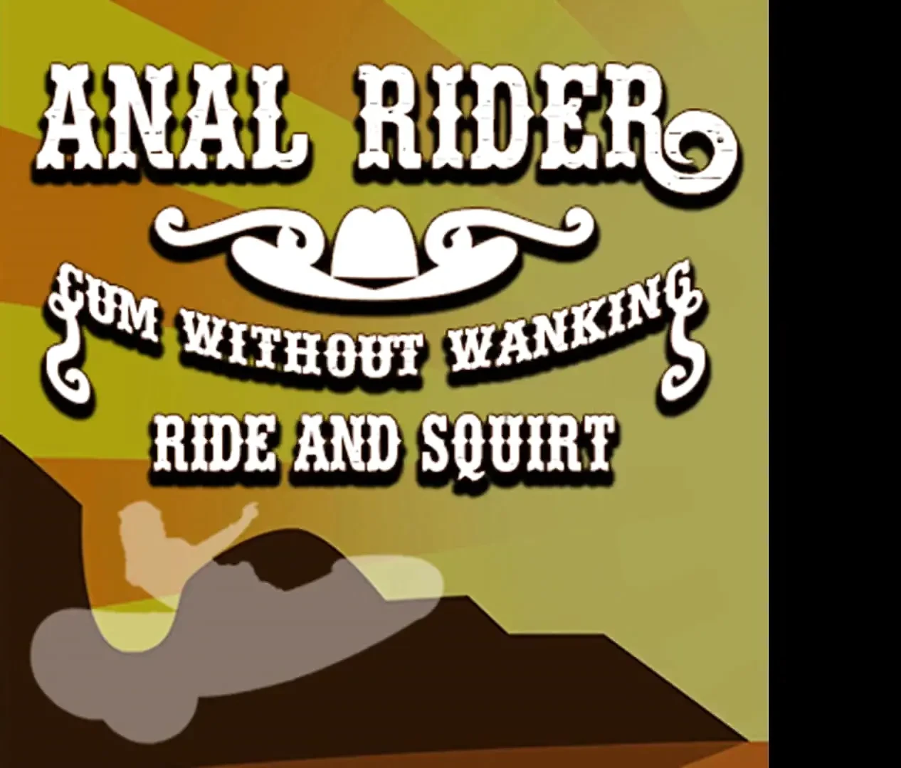 Anal Rider Cum Without Wanking Ride and Squirt