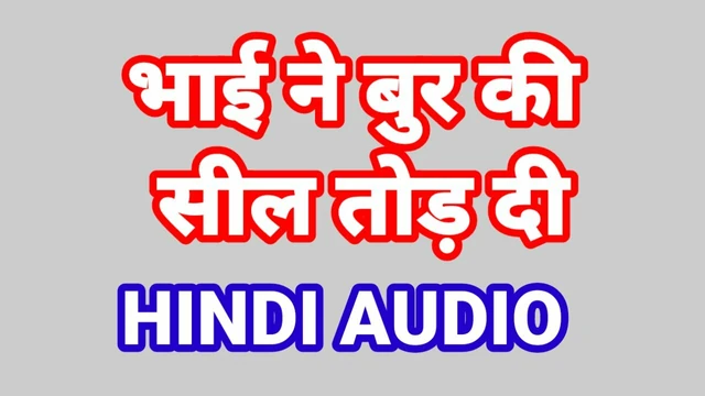 Bhai Mujhe Chdo Diya indian stepbrother and stepsister sex video hindi audio