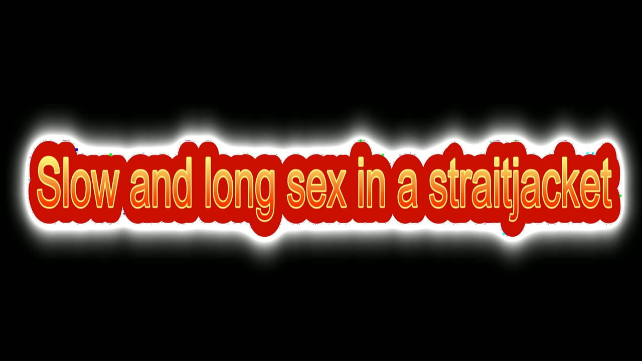 In Straitjacket Slowly Fucked and Brought to Squirt