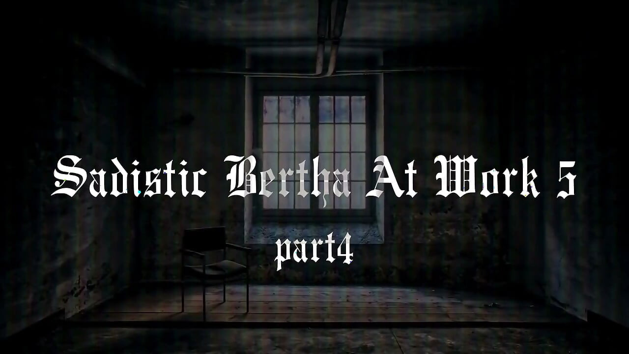 Sadist bertha işte 5 bölüm 4