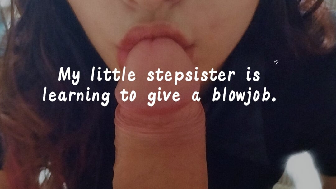 My little stepsister is learning to give blowjobs on my cock.