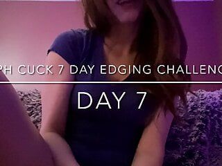 Sph Cuck, 7-Tage-Edging-Herausforderung, Tag 7