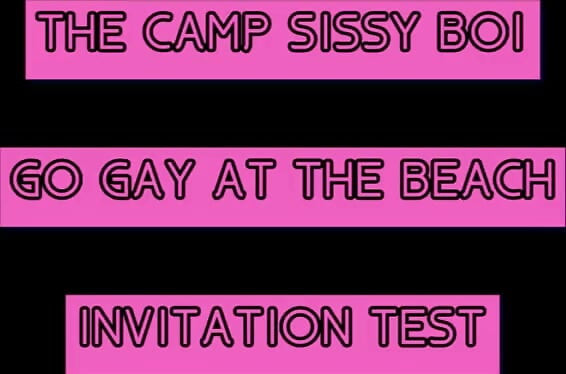 The Camp Sissy Boi Invitation Test Comment if You Complete to Get You Sucking a Big One