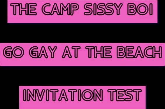 The Camp Sissy Boi Invitation Test Comment if You Complete to Get You Sucking a Big One