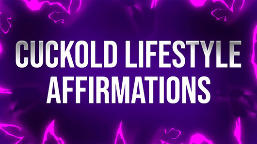 Cuckold Lifestyle Affirmations for Beta Losers