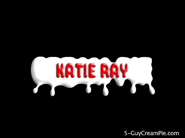 Streaming Movie From Katie Ray of 5-guy Cream Pie