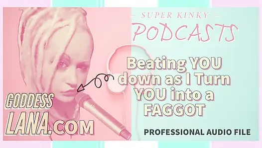 Извращенный Podcasst 3 избивает тебя, как я превращаю тебя в гея