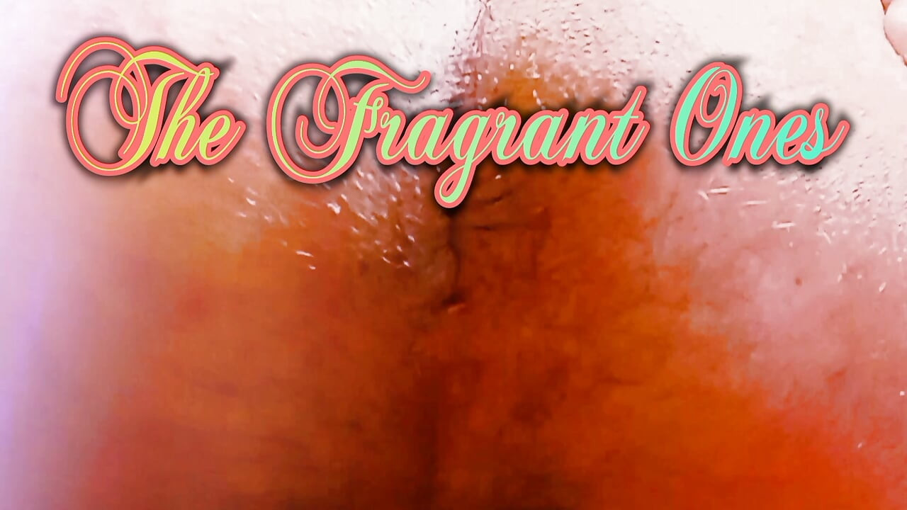 The Fragrant Ones Are Always Hot