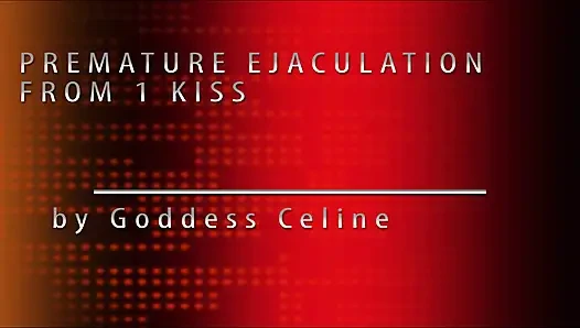 Premature ejaculation from 1 kiss
