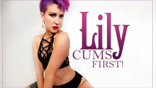 Lily Cums First!