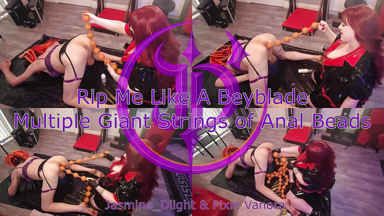 Jasmine_dlight & Pixie Vanora - Rip Me Like a Beyblade - Multiple Giant Strings of Extreme Anal Beads Butt Slut Gaping