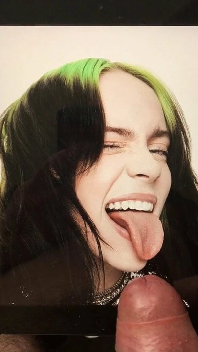 Billie Elish gonna swallow my load