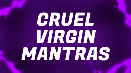 Cruel Virgin Mantras for Pussy Free Losers