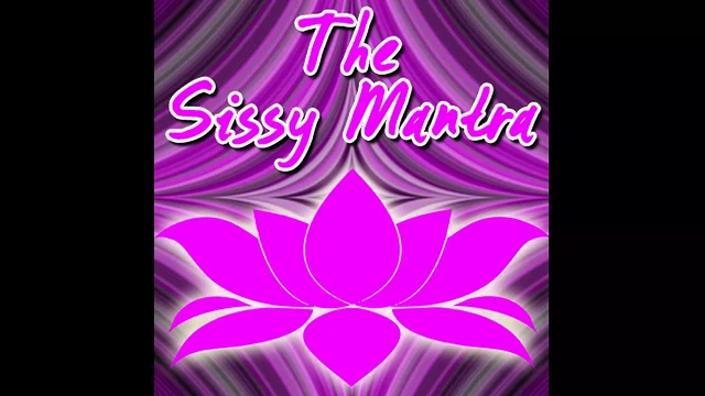The Sissy Mantra the Audio