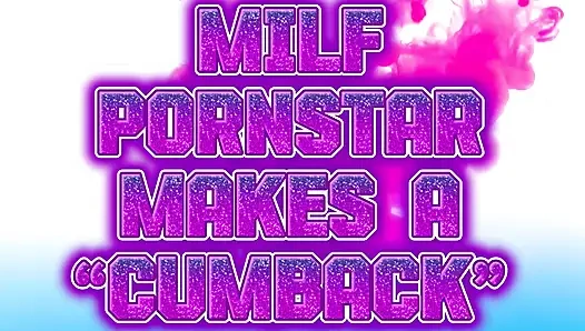 MILF Pornstar Makes a Cumback