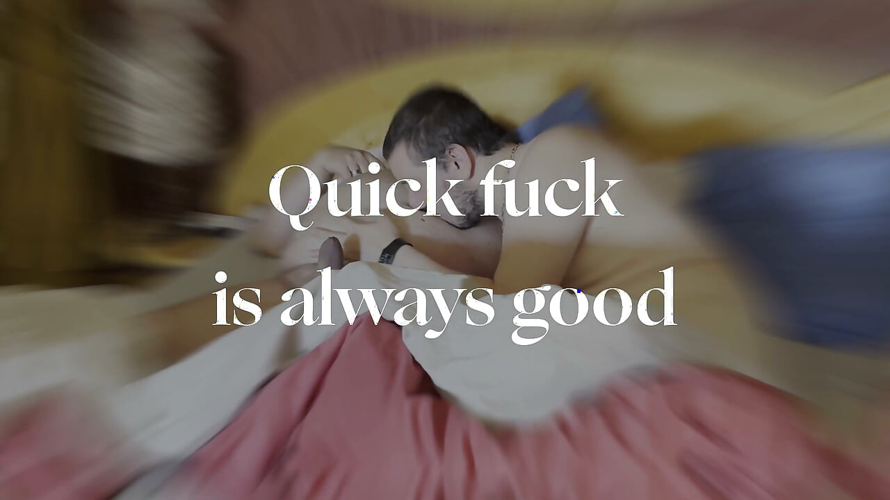 Quick Fuck Is Always Good