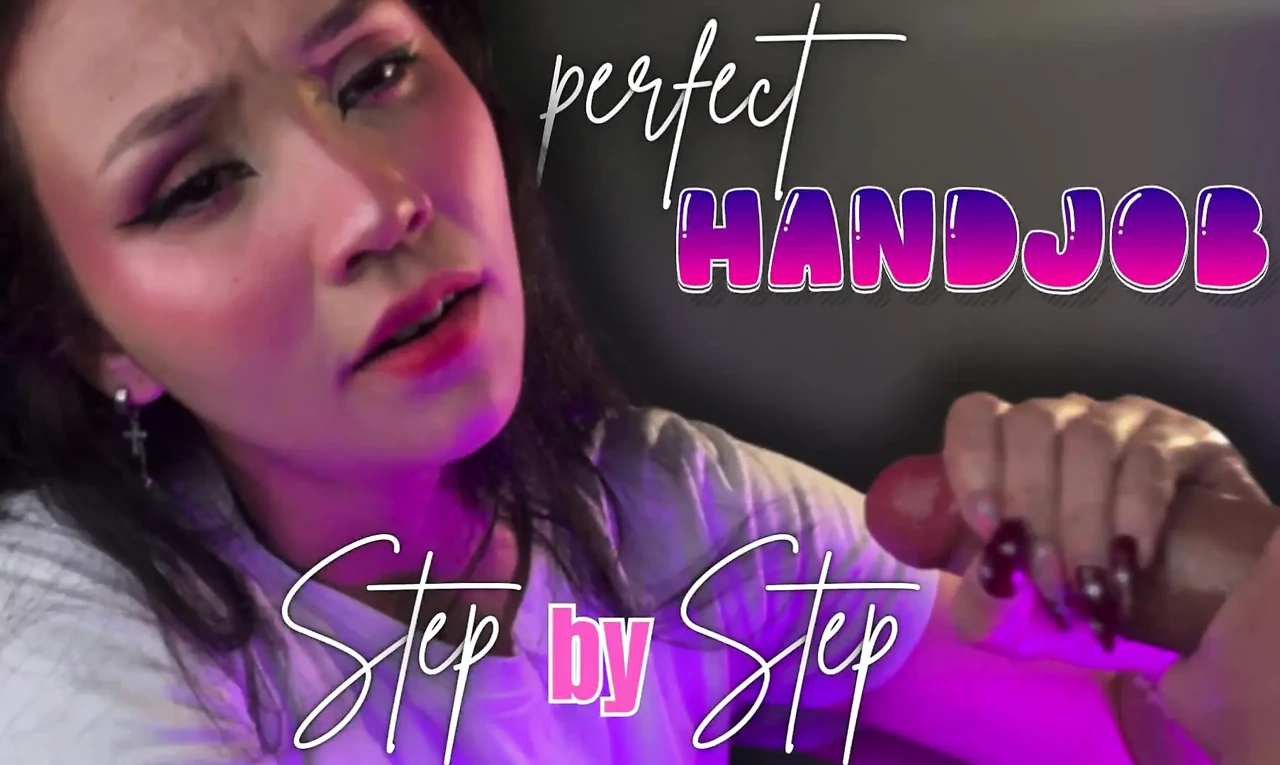 Perfect Handjob Step by Step