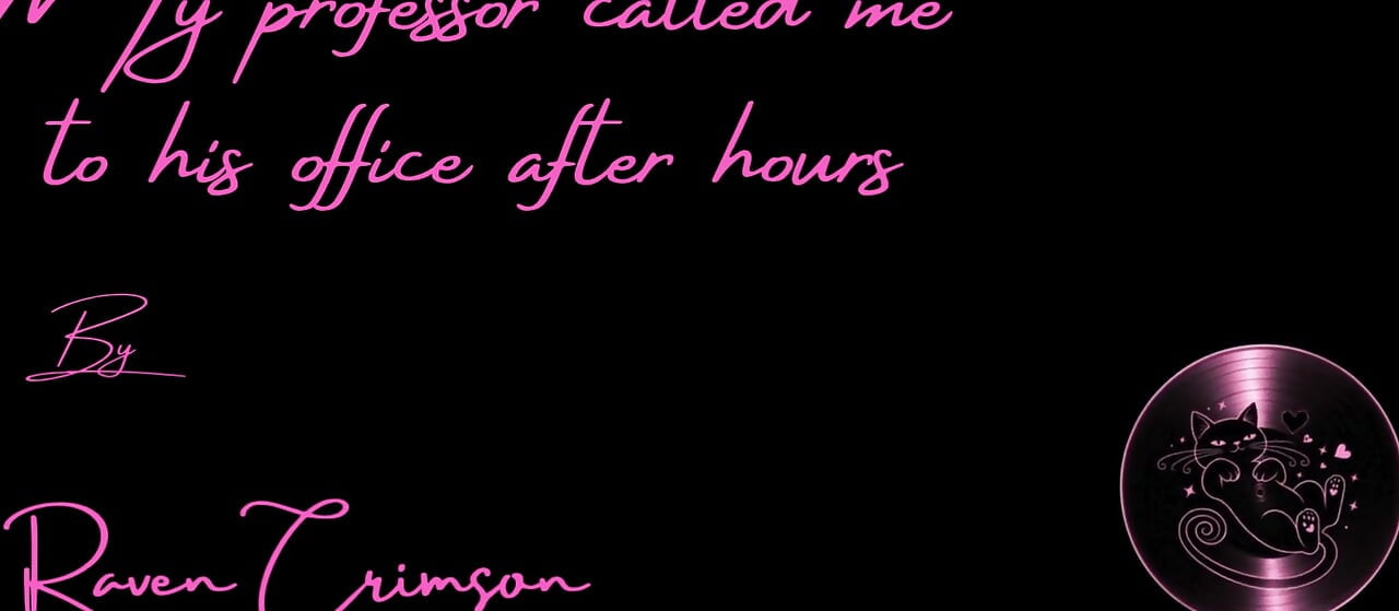 My Professor Called Me to His Office After Hours