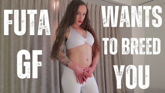 Futa GF Wants to Breed You - vídeo completo em ClaudiaKink ManyVids!