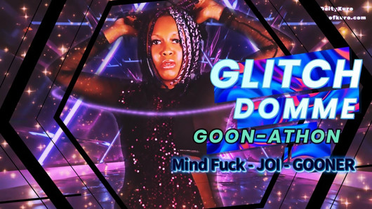 Glitch Domme Goon-Athon 