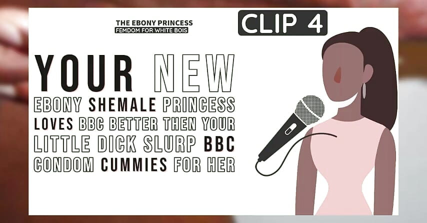 Clip 4 ebony princess your new ebony shemale princess loves bb...tter then your little dick slurp bbc condom cummies for her