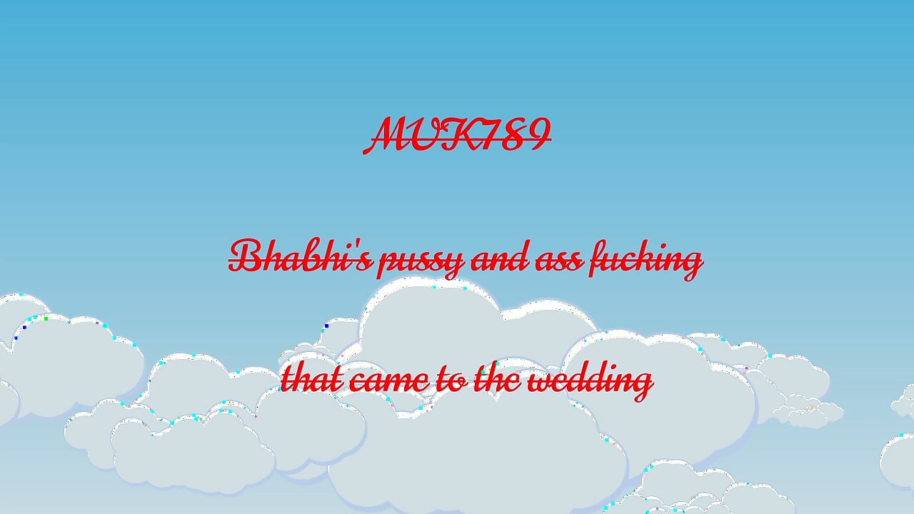 Bhabhi's pussy and ass fucking that came to the wedding