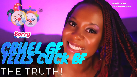 Cruel GF Tells Cuck BF the TRUTH! - Cuckold Humiliatrix Size Queen