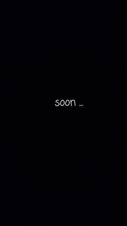 soon ...