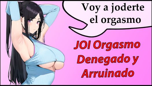Spanish JOI denial and ruined orgasm non stop.