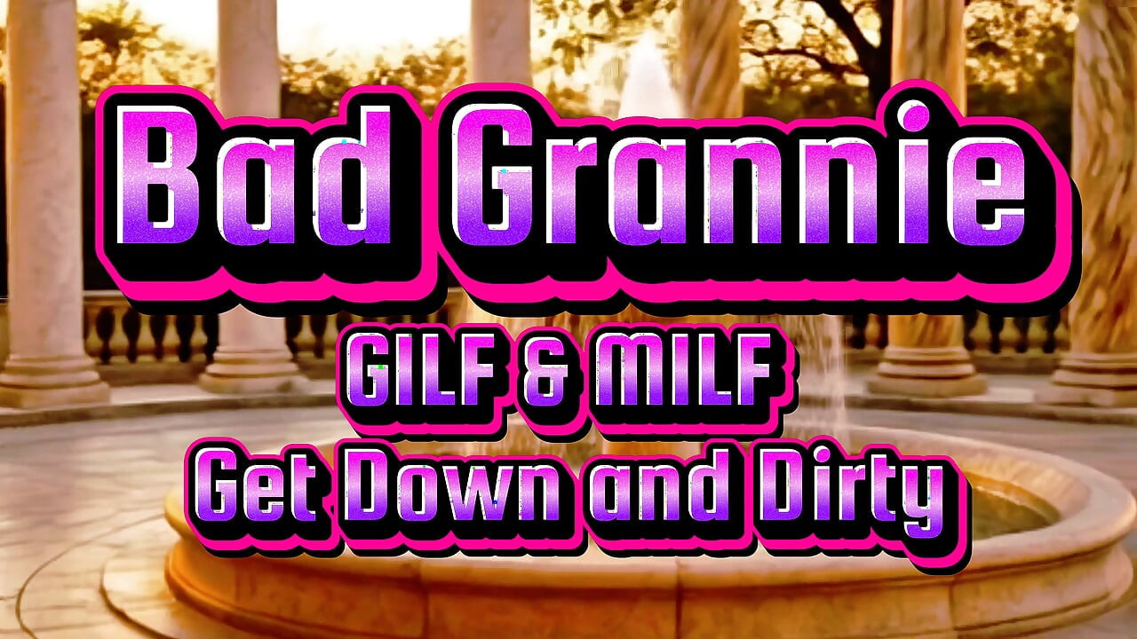 Bad Granny - GILF & MILF Lesbian Play Date