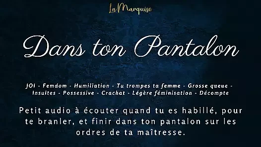 [Fransız ses pornosu] Pantolonunun içine 31 talimatı