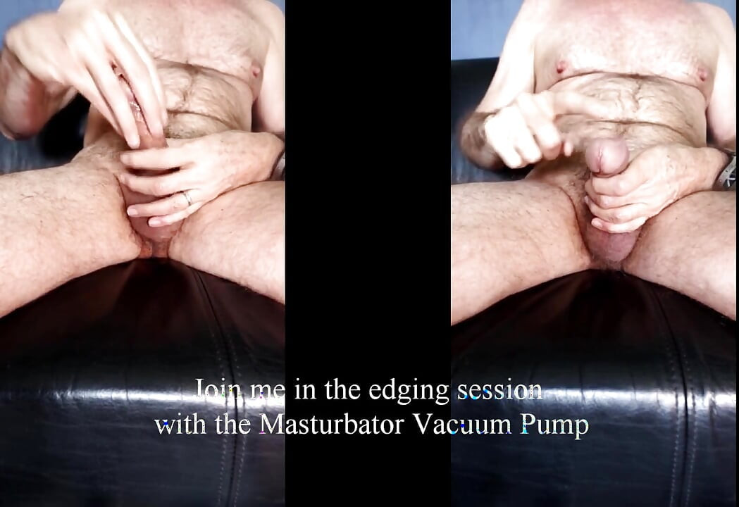 Edging Session with the Masturbator Vacuum Pump