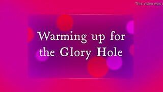 glory hole warm up