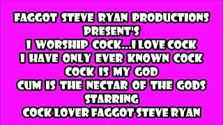 나는 자지를 숭배합니다.. 나는 FAGGOT 스티브 라이언입니다