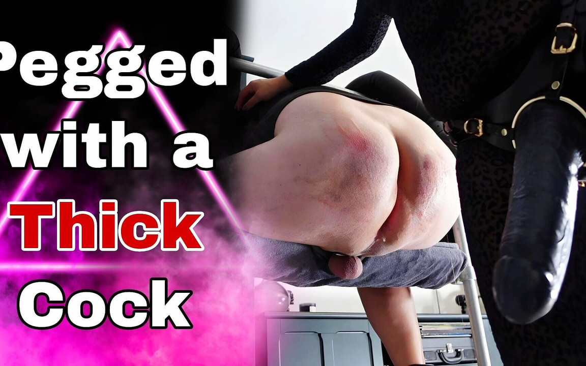 Pegged with a Thick Cock Femdom Pegging Anal