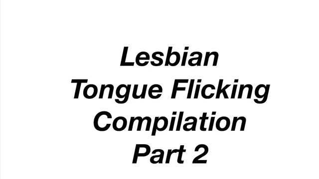 Lesbian Tongue Flicking Compilation Part 2