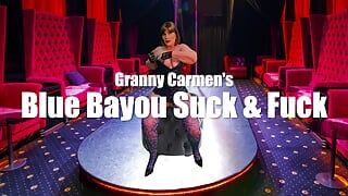 Bunicuța Carmen's Blue Bayou suge pula și se fute