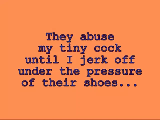 Abused under their ahoes until I cum