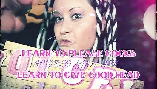 Learn to Please Cocks Learn to Give Good Head